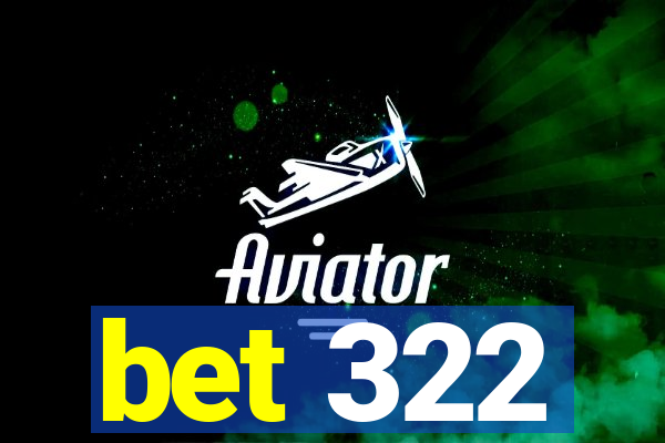 bet 322
